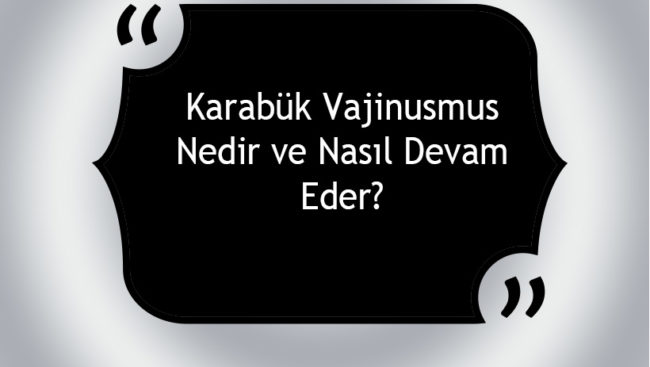 Karabük Vajinismus Nedir ve Nasıl Devam Eder?