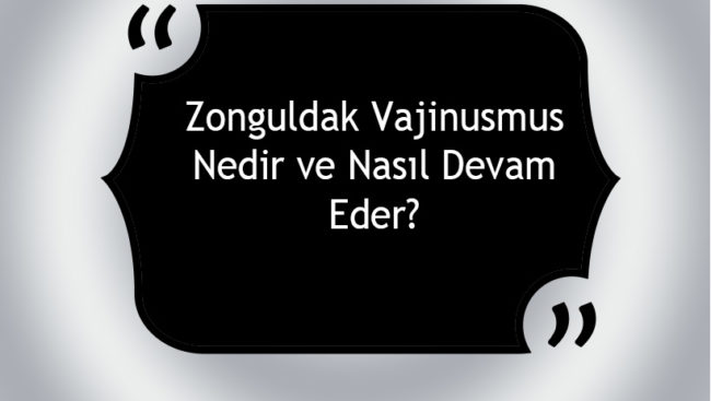 Zonguldak Vajinismus Nedir ve Nasıl Devam Eder? Zonguldak Vajinismus Nedir ve Nasıl Devam Eder?