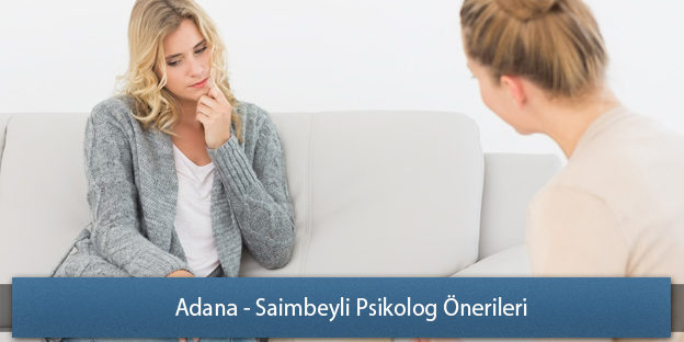 Adana – Saimbeyli Psikolog Önerileri Adana - Saimbeyli Psikolog Önerileri